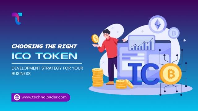 Choosing the Right ICO Token Development Strategy for Your Business