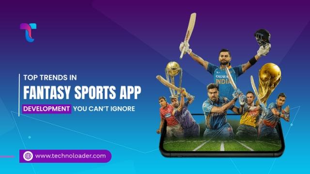 Top Trends in Fantasy Sports App Development You Can’t Ignore